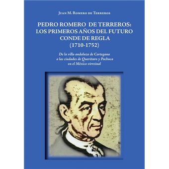 Pedro Romero De Terreros: Los Primeros Años Del Futuro Conde De Regla (1710-1752) - 1
