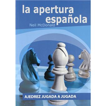 Apertura Española: Ajedrez Jugada A Jugada - 1
