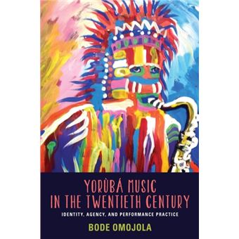 Yoruba Music in the Twentieth Century - Identity, Agency, and Performance Practice - Paperback - 2014 - 1