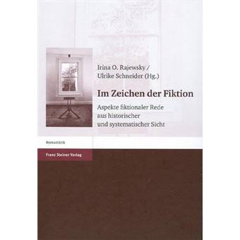 Im Zeichen Der Fiktion Aspekte Fiktionaler Rede Aus Historischer Und Systematischer Sicht Festschrift Fur Klaus W Hempfer Zum 65 Geburtstag - 1