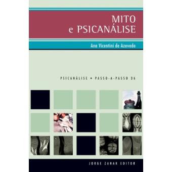 Mito e Psicanálise. Coleção Passo-A-Passo Psicanálise - 1