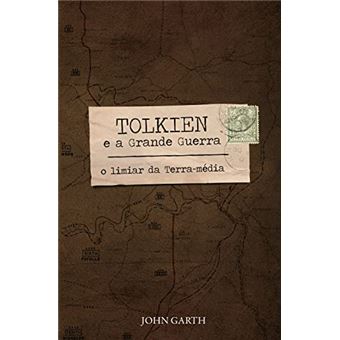 Tolkien E A Grande Guerra: O Limiar Da Terra-Média - 1
