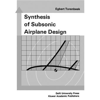 Synthesis of Subsonic Airplane Design - An Introduction to the Preliminary Design, of Subsonic General Aviation and Transport Aircraft, with Emphasis on Layout, Aerodynamic Design, Propulsion, and Performance - Paperback - 2010 - 1