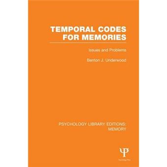 Temporal Codes For Memories Ple Memory Issues And Problems Psychology Library Editions Memory - 1