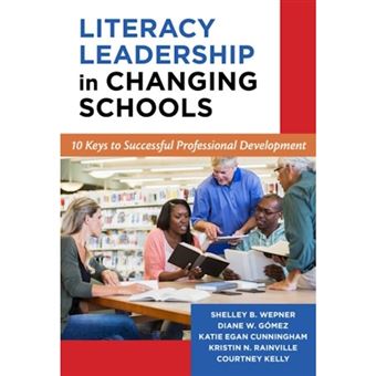 Literacy Leadership In Changing Schools 10 Keys To Successful Professional Development - 1