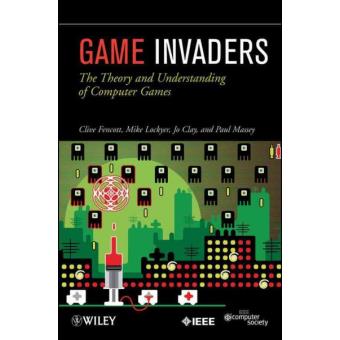 Game Invaders - The Theory and Understanding of Computer Games - Paperback - 2012 - 1