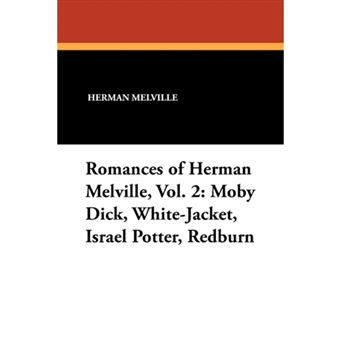 Romances of Herman Melville, Vol. 2 - Moby Dick, White-Jacket, Israel Potter, Redburn - Paperback / softback - 2012 - 1