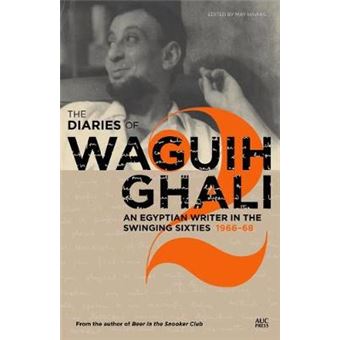 The Diaries Of Waguih Ghali Volume 2 1966 68 An Egyptian Writer In The Swinging Sixties An Egyptian Writer In The Swinging Sixties Volume 2 196668 - 1