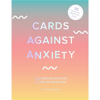 Cards Against Anxiety  A Guidebook And Cards To Help You Stress Less - 1