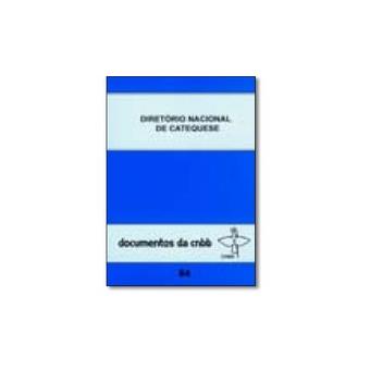 Diretório Nacional de Catequese - Volume 84. Coleção Documento Cnbb - 1