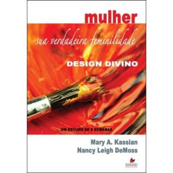 Mulher. Sua Verdadeira Feminilidade. Design Divino. Um Estudo De 8 Semanas - 1