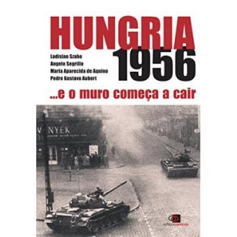 Hungria 1956. E o Muro Começa a Cair - 1