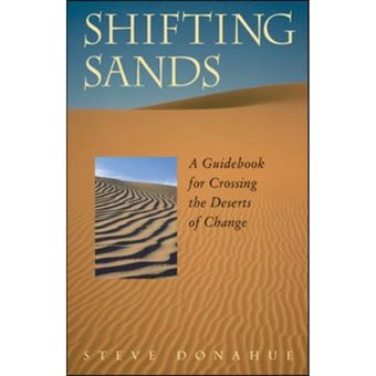 Shifting Sands - A Guidebook for Crossing the Deserts of Change - Paperback - 2004 - 1