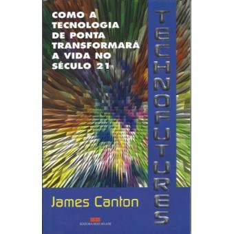 Techno Futures - Como A Tecnologia De Ponta Transformara A Vida No Sec - 1