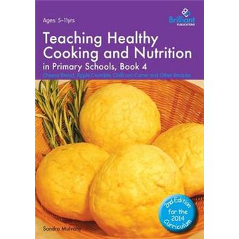 Healthy Cooking and Nutrition for Primary Schools - Cheesy Bread, Apple Crumble, Chilli Con Carne and Other Recipes - Paperback - 2014 - 1