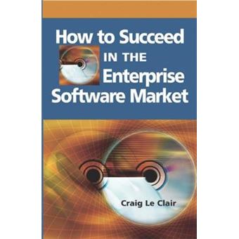How to Succeed in the Enterprise Software Market - Hardback - 2005 - 1