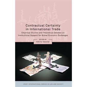 Contractual Certainty in International Trade - Empirical Studies and Theoretical Debates on Institutional Support for Global Economic Exchanges - Hardback - 2008 - 1
