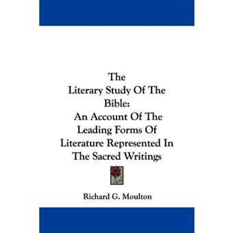 The Literary Study Of The Bible - An Account Of The Leading Forms Of Literature Represented In The Sacred Writings - Paperback - 2007 - 1