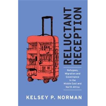 Reluctant Reception Refugees, Migration And Governance In The Middle East And North Africa - 1