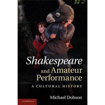 Shakespeare and Amateur Performance - A Cultural History - Paperback - 2013 - 1