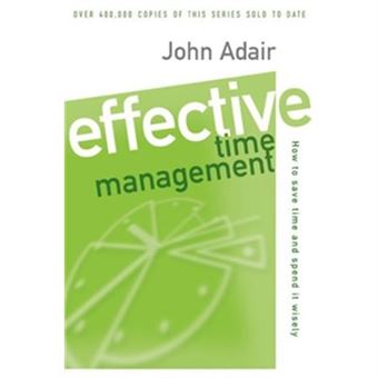 Effective Time Management (Revised Edition): How To Save Time And Spend It Wisel: How To Save Time And Spend It Wisely (Effective Leadership & Management) - [Livre En Vo] - 1