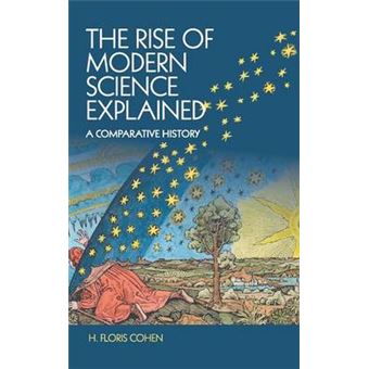 The Rise of Modern Science Explained - A Comparative History - Hardback - 2015 - 1
