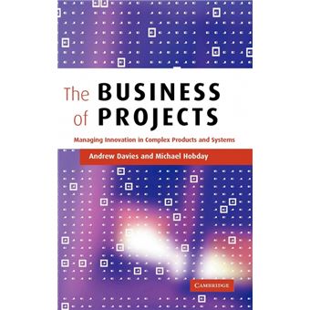 The Business of Projects - Managing Innovation in Complex Products and Systems - Hardback - 2005 - 1