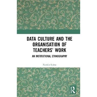 Data Culture And The Organisation Of Teachers Work An Institutional Ethnography - 1