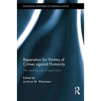 Reparation For Victims Of Crimes Against Humanity The Healing Role Of Reparation Routledge Frontiers Of Criminal Justice - 1