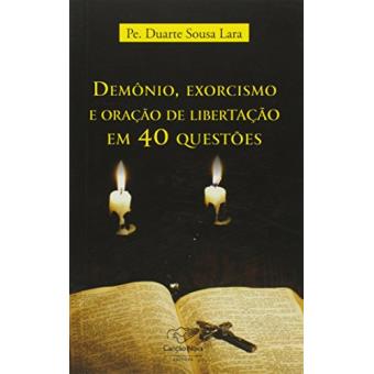 Demônio Exorcismo e Oração de Libertação em 40 Questões - 1