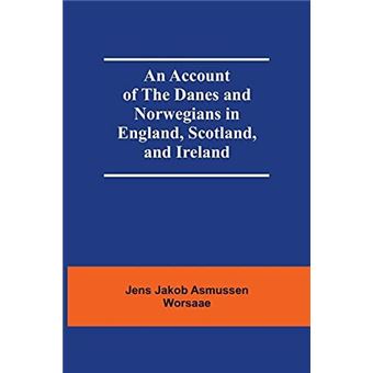An Account Of The Danes And Norwegians In England Scotland And Ireland - 1