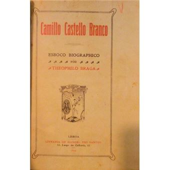 Camillo castello branco. esbôço biografico. - 1