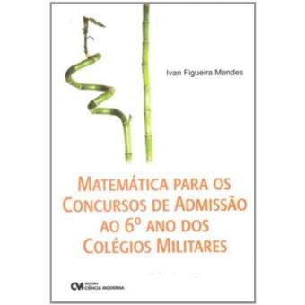 MATEMATICA PARA OS CONCURSOS DE ADMISSAO AO 6º ANO DOS COLEGIOS MILITARES - 1