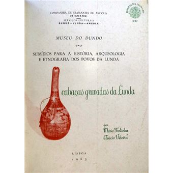 Subsídios para a história, arqueologia e etnografia dos povos da lunda. cabaças gravadas da lunda. - 1