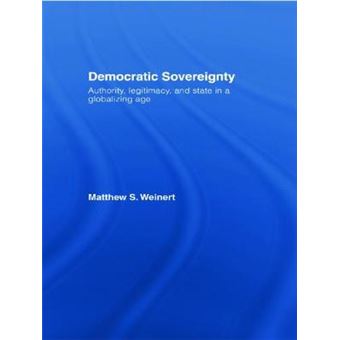 Democratic Sovereignty - Authority, Legitimacy, and State in a Globalizing Age - Hardback - 2006 - 1