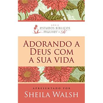 Adorando A Deus Com Nossa Vida - Serie Estudos Bib - 1
