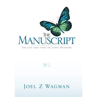 The Manuscript - The Life and Times of James Weymore - Hardback - 2014 - 1