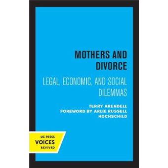 Mothers And Divorce - Legal, Economic, And Social Dilemmas - 1