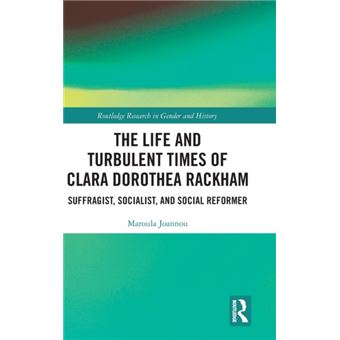 The Life And Turbulent Times Of Clara Dorothea Rackham - 1