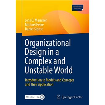Organizational Design in a Complex and Unstable World: Introduction to models and concepts and their application - 1