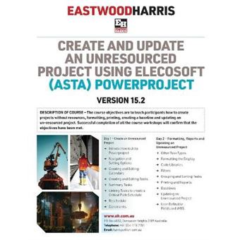 Create And Update An Unresourced Project Using Elecosoft Asta Powerproject Version 152 2Day Training Course Handout And Student Workshops - 1