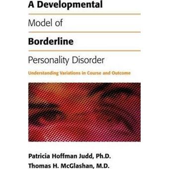 A Developmental Model of Borderline Personality Disorder : Understanding Variations in Course and Outcome - 1