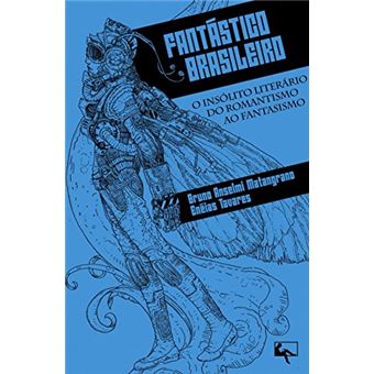Fantástico Brasileiro: o Insólito Literário do Romantismo ao Fantasismo - 1