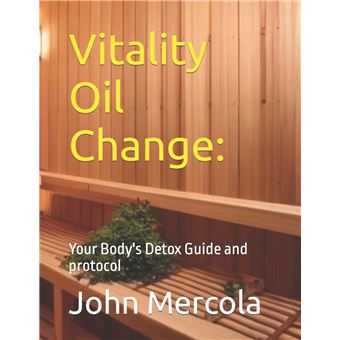 Vitality Oil Change  Your Bodys Detox Guide And Protocol - 1