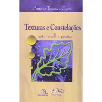 Tsp Texturas Texturas E Constelações. Auto Escolha Poética Antônio Teixeira e Castro ...