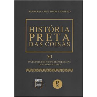 História Preta das coisas: 50 invenções científico-tecnológicas de pessoas negras - 1