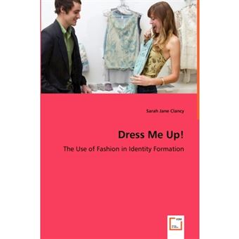 Dress Me Up! - The Use of Fashion in Identity Formation - Paperback / softback - 2008 - 1