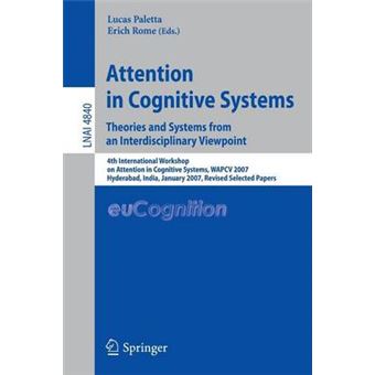Attention in Cognitive Systems Theories and Systems from an Interdisciplinary Viewpoint - 4th International Workshop on Attention in Cognitive Systems, WAPCV 2007 Hyderabad, India, January 8, 2007 Revised Selected Papers - Paperback - 2008 - 1