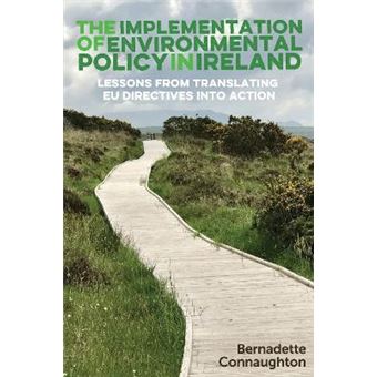 The Implementation Of Environmental Policy In Ireland Lessons From Translating Eu Directives Into Action - 1