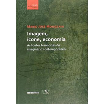 Imagem, Ícone, Economia. As Fontes Bizantinas do Imaginário Contemporâneo - 1